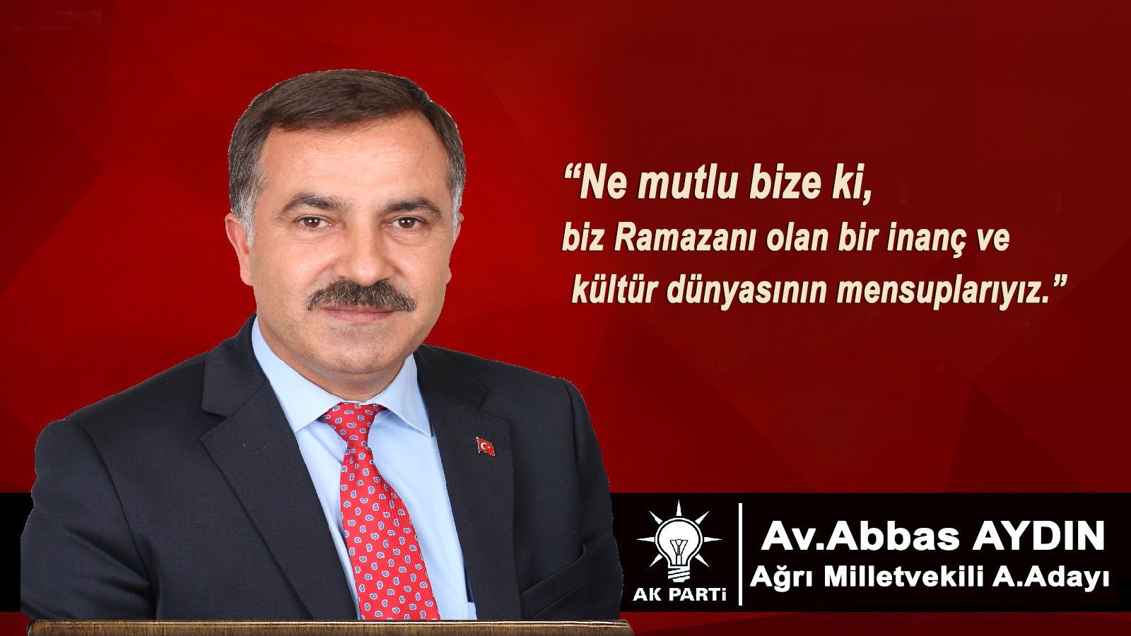 Ağrı Milletvekili A. Adayı Abbas Aydın’dan Ramazan Ayı mesajı