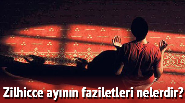 Zilhicce ayı ne zaman başlıyor? Fazileti nedir? Zilhicce ayı ilk on günü tutulan orucun önemi nedir?