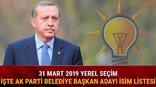 Ak Parti Belediye Başkan Adayları 2019 Listesi Ak Parti Belediye Başkan Aday İsim Listesinde Kimler Var