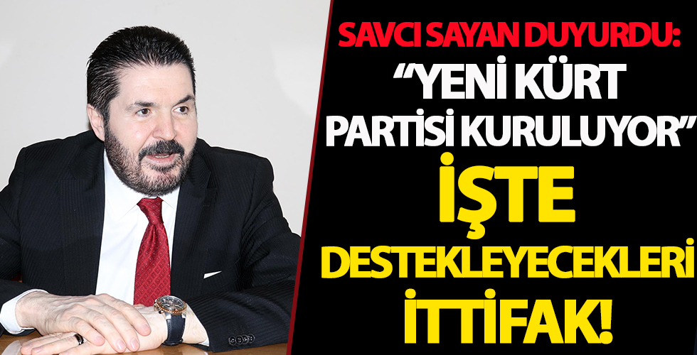 Savcı Sayan: HDP’ye Karşı Birleşen, Terörü Red Eden Kürt Siyasetçiler Yeni Parti Kuracaklar